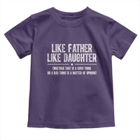 Funny Like Father Like Daughter Whether That Is A Good Thing Toddler T Shirt Girl Dad Fathers Day - Wonder Print Shop
