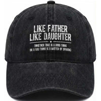 Funny Like Father Like Daughter Whether That Is A Good Thing Washed Cotton Baseball Cap Girl Dad Fathers Day