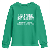 Funny Like Father Like Daughter Whether That Is A Good Thing Youth Sweatshirt Girl Dad Fathers Day - Wonder Print Shop