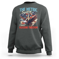 Funny The Metric System Can't Measure Freedom 4th Of July Sweatshirt - Wonder Print Shop