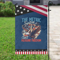 Funny The Metric System Can't Measure Freedom 4th Of July Patriotic Garden Flag