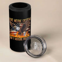 Funny The Metric System Can't Measure Freedom 4 in 1 Can Cooler Tumbler 4th of July Fire Eagle USA Flag Meme - Wonder Print Shop
