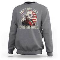 Funny Too Cool For British Rule Sweatshirt George Washington USA American Flag 4th of July - Wonder Print Shop
