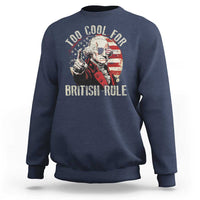 Funny Too Cool For British Rule Sweatshirt George Washington USA American Flag 4th of July - Wonder Print Shop