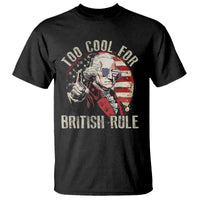 Funny Too Cool For British Rule T Shirt George Washington USA American Flag 4th of July - Wonder Print Shop