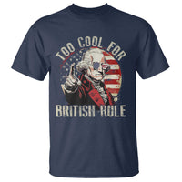 Funny Too Cool For British Rule T Shirt George Washington USA American Flag 4th of July - Wonder Print Shop