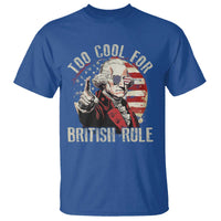 Funny Too Cool For British Rule T Shirt George Washington USA American Flag 4th of July - Wonder Print Shop