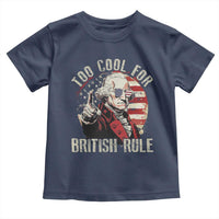 Funny Too Cool For British Rule Toddler T Shirt George Washington USA American Flag 4th of July - Wonder Print Shop