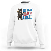 Funny Red White And Feral Sweatshirt Raccoon 4th of July Patriotic - Wonder Print Shop