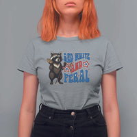 Funny Red White And Feral T Shirt For Women Raccoon 4th of July Patriotic - Wonder Print Shop
