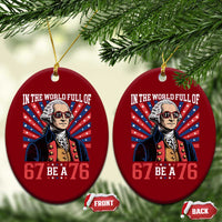 George Washington 67 Meme Ceramic Ornament In The World Full Of 67 Be A 76