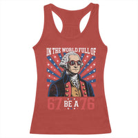 George Washington 67 Meme Racerback Tank Top In The World Full Of 67 Be A 76