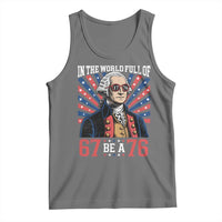 George Washington 67 Meme Tank Top In The World Full Of 67 Be A 76