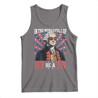 George Washington 67 Meme Tank Top In The World Full Of 67 Be A 76