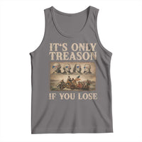 It Is Only Treason If You Lose Founding Fathers 4th of July Tank Top