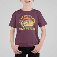 Fish Around And Find Trout T Shirt For Kid Funny Trout Fishing Fisherman