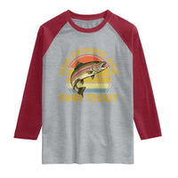 Fish Around And Find Trout Raglan Shirt Funny Trout Fishing Fisherman