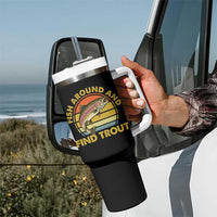 Fish Around And Find Trout Tumbler With Handle Funny Trout Fishing Fisherman