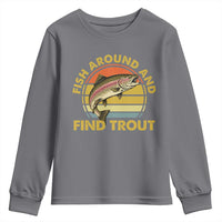 Fish Around And Find Trout Youth Sweatshirt Funny Trout Fishing Fisherman