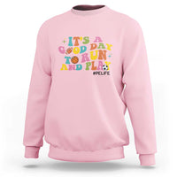 PE Teacher Sweatshirt It's A Good Day To Run And Play Physical Education Life - Wonder Print Shop