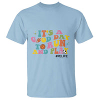 PE Teacher T Shirt It's A Good Day To Run And Play Physical Education Life - Wonder Print Shop