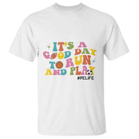 PE Teacher T Shirt It's A Good Day To Run And Play Physical Education Life - Wonder Print Shop