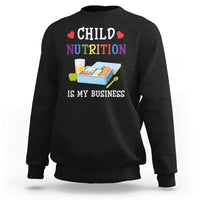Lunch Lady Sweatshirt Child Nutrition Is My Business School Cafeteria - Wonder Print Shop