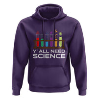 Y'all Need Science Hoodie Chemistry Biology Physics Teacher Student - Wonder Print Shop