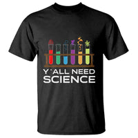 Y'all Need Science T Shirt Chemistry Biology Physics Teacher Student - Wonder Print Shop