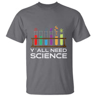Y'all Need Science T Shirt Chemistry Biology Physics Teacher Student - Wonder Print Shop