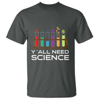 Y'all Need Science T Shirt Chemistry Biology Physics Teacher Student - Wonder Print Shop