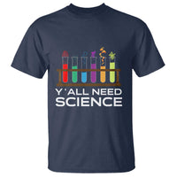 Y'all Need Science T Shirt Chemistry Biology Physics Teacher Student - Wonder Print Shop