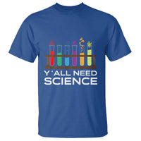 Y'all Need Science T Shirt Chemistry Biology Physics Teacher Student - Wonder Print Shop