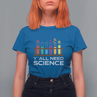 Y'all Need Science T Shirt For Women Chemistry Biology Physics Teacher Student - Wonder Print Shop