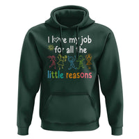 Teacher Hoodie I Love My Job For All The Little Reasons Students - Wonder Print Shop