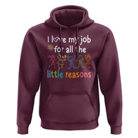 Teacher Hoodie I Love My Job For All The Little Reasons Students - Wonder Print Shop
