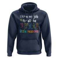Teacher Hoodie I Love My Job For All The Little Reasons Students - Wonder Print Shop