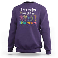 Teacher Sweatshirt I Love My Job For All The Little Reasons Students - Wonder Print Shop