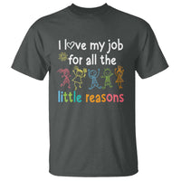 Teacher T Shirt I Love My Job For All The Little Reasons Students - Wonder Print Shop