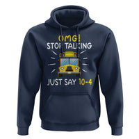 Bus Driver Hoodie OMG Stop Talking Just say 104 - Wonder Print Shop