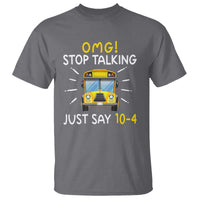 Bus Driver T Shirt OMG Stop Talking Just say 104 - Wonder Print Shop