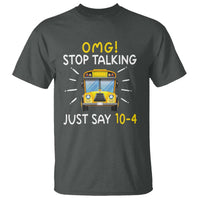 Bus Driver T Shirt OMG Stop Talking Just say 104 - Wonder Print Shop