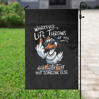 Funny Whatever Life Throws At You Duck And Let It Hit Someone Else Garden Flag - Wonder Print Shop
