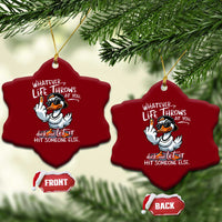 Funny Whatever Life Throws At You Duck And Let It Hit Someone Else Ceramic Ornament - Wonder Print Shop