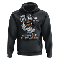 Funny Whatever Life Throws At You Duck And Let It Hit Someone Else Hoodie - Wonder Print Shop