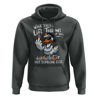 Funny Whatever Life Throws At You Duck And Let It Hit Someone Else Hoodie - Wonder Print Shop