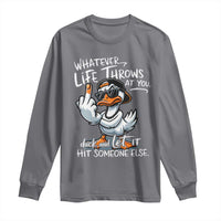 Funny Whatever Life Throws At You Duck And Let It Hit Someone Else Long Sleeve Shirt - Wonder Print Shop