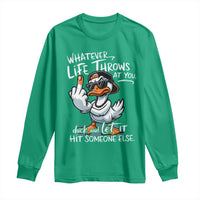Funny Whatever Life Throws At You Duck And Let It Hit Someone Else Long Sleeve Shirt - Wonder Print Shop