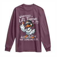 Funny Whatever Life Throws At You Duck And Let It Hit Someone Else Long Sleeve Shirt - Wonder Print Shop