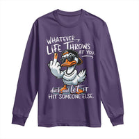 Funny Whatever Life Throws At You Duck And Let It Hit Someone Else Long Sleeve Shirt - Wonder Print Shop